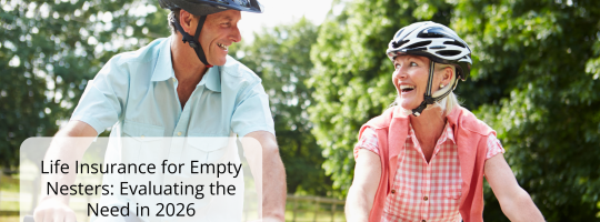 Life Insurance for Empty Nesters: Evaluating the Need in 2026