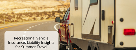 Recreational Vehicle Insurance: Liability Insights for Summer Travel