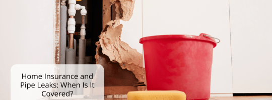 Home Insurance and Pipe Leaks: When Is It Covered?